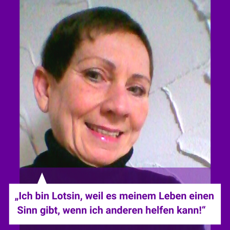 Man sieht ein Foto von Gudrun John. Es steht geschrieben: Ich bin Lotsin, weil es meinem Leben einen Sinn gibt, wenn ich anderen helfen kann!
