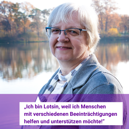 Man sieht ein Foto von Ursula Busch und es steht geschrieben: Ich bin Lotsin, weil ich Menschen mit verschiedenen Beeinträchtigungen helfen und unterstützen möchte.